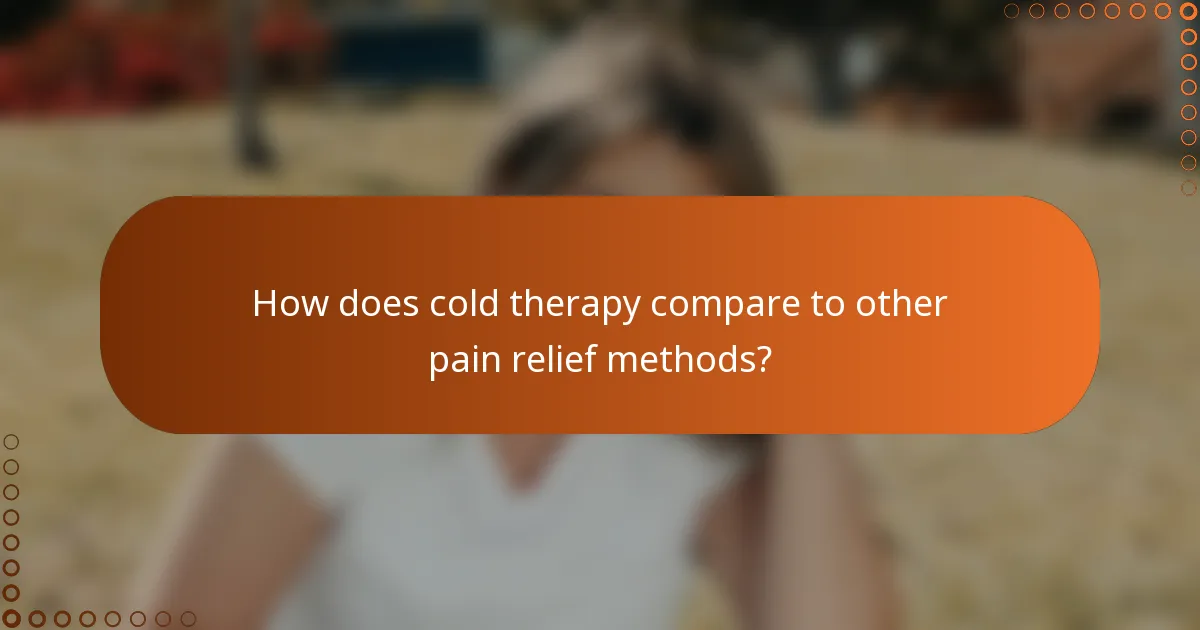 How does cold therapy compare to other pain relief methods?