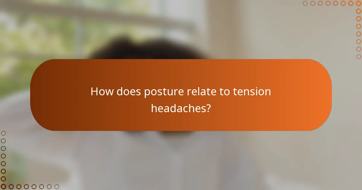How does posture relate to tension headaches?